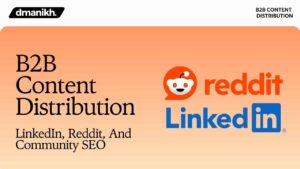 B2B Content Distribution LinkedIn, Reddit, And Community SEO