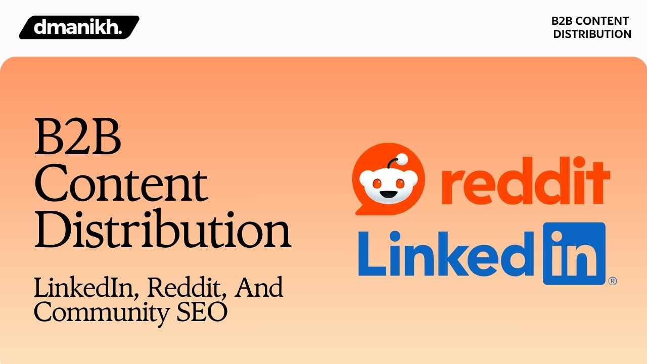 B2B Content Distribution: LinkedIn, Reddit, And Community SEO