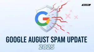 Google August Spam Update 2025 Overview And How To Fix!